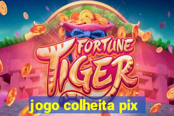 jogo colheita pix